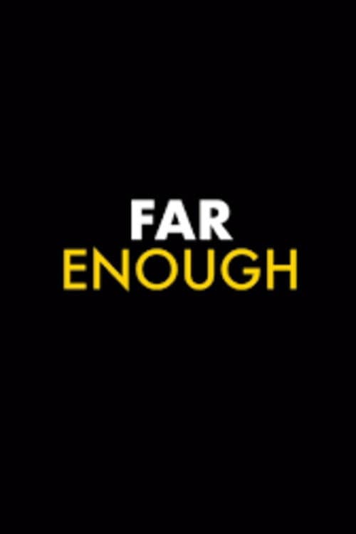 FAR ENOUGH