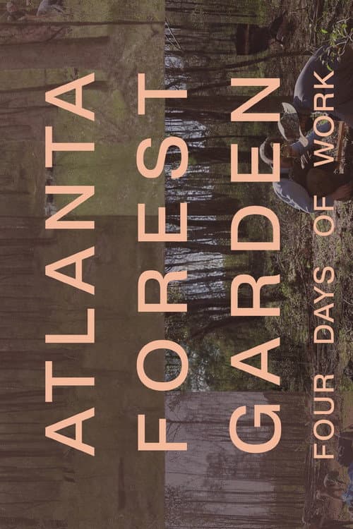 Atlanta Forest Garden: Four Days of Work