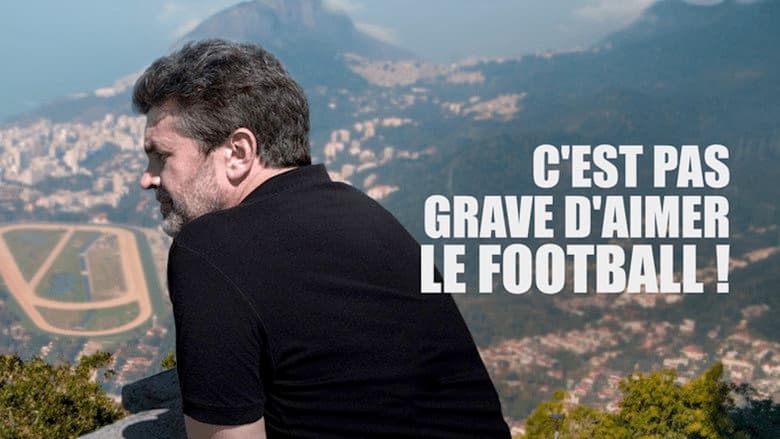 C'est pas grave d'aimer le football !