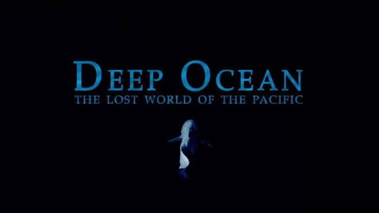 Deep Ocean: The Lost World of the Pacific
