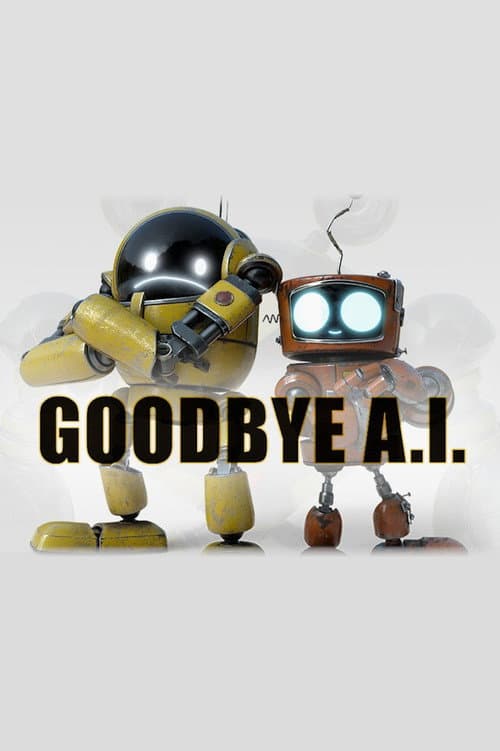 Goodbye A.I.
