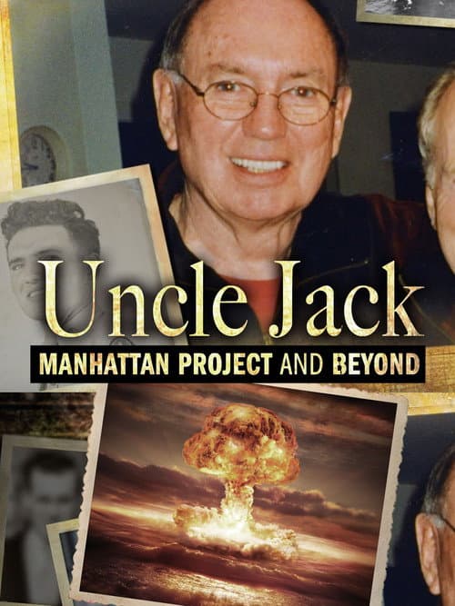 Uncle Jack: Manhattan Project and Beyond