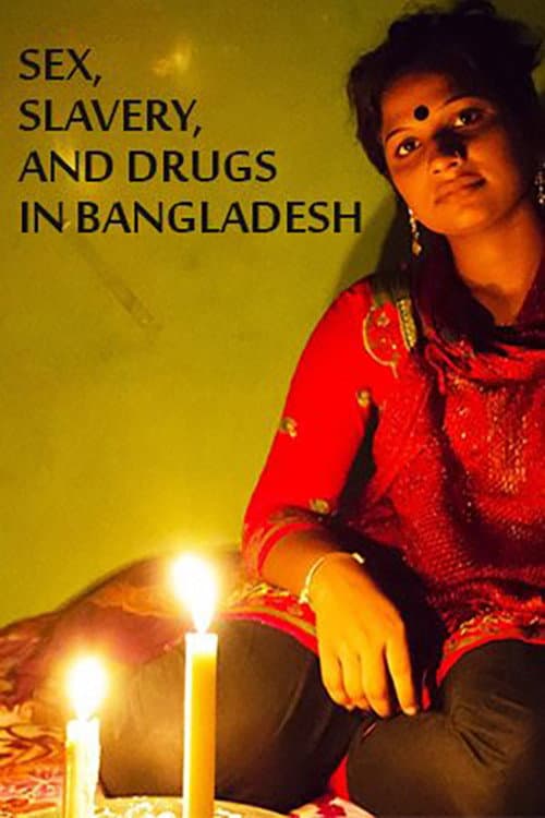 Sex, Slavery, and Drugs in Bangladesh