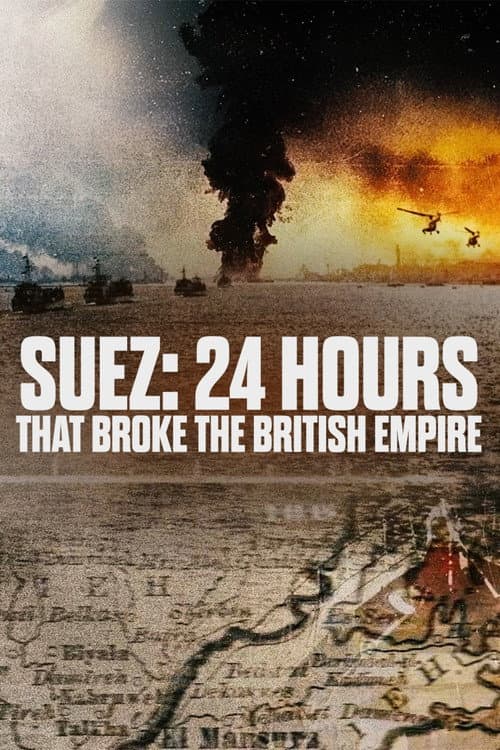 Suez: 24 Hours That Broke the British Empire