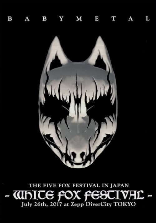 BABYMETAL THE FIVE FOX FESTIVAL IN JAPAN - WHITE FOX FESTIVAL